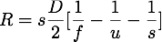 R = s \frac{D}{2}[\frac{1}{f} - \frac{1}{u} - \frac{1}{s}]